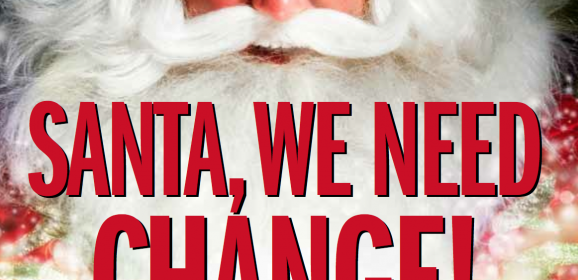 Santa, We Need Change!